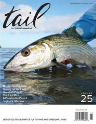 Tail Fly Fishing Magazine is now in print