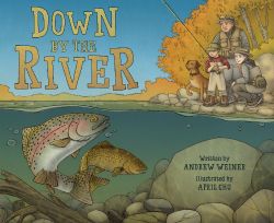 Down By the River: A Family Fly Fishing Story